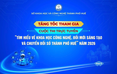 Tăng tốc tham gia Cuộc thi trực tuyến Tìm hiểu về khoa học công nghệ, đổi mới sáng tạo và chuyển đổi số thành phố Huế năm 2026