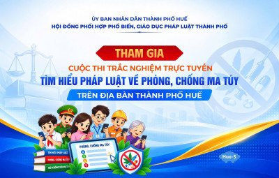 Tham gia Cuộc thi trắc nghiệm trực tuyến Tìm hiểu pháp luật về phòng, chống ma túy trên địa bàn thành phố Huế