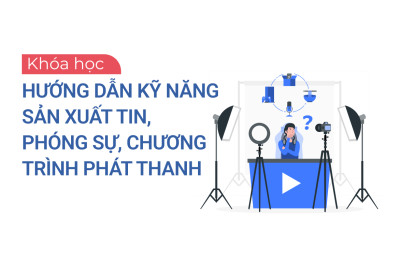 Hướng dẫn kỹ năng sản xuất tin, phóng sự, chương trình phát thanh năm 2023