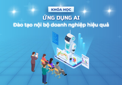 Ứng dụng AI đào tạo nội bộ doanh nghiệp hiệu quả