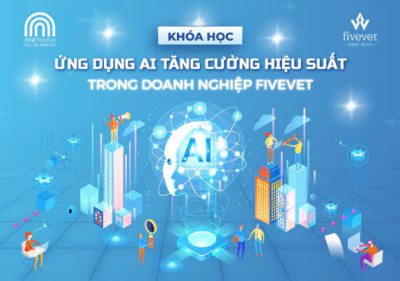Ứng dụng AI tăng cường hiệu suất trong doanh nghiệp Fivevet