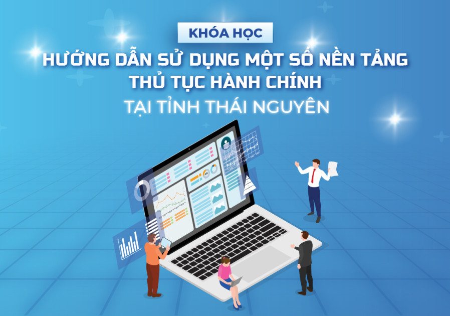 Hướng dẫn sử dụng một số nền tảng thủ tục hành chính tại tỉnh Thái Nguyên - TN2025